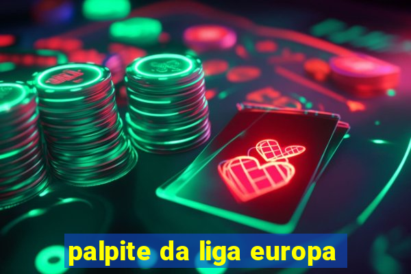 palpite da liga europa